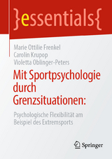 Mit Sportpsychologie durch Grenzsituationen: - Marie Ottilie Frenkel, Carolin Krupop, Violetta Oblinger-Peters