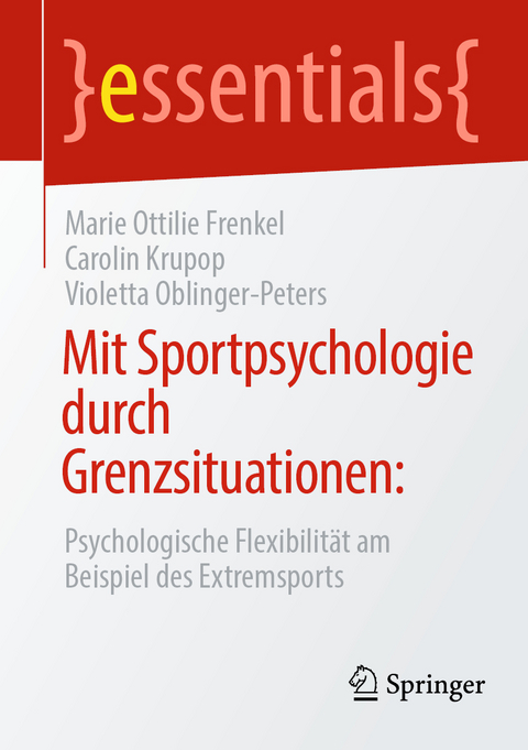 Mit Sportpsychologie durch Grenzsituationen: - Marie Ottilie Frenkel, Carolin Krupop, Violetta Oblinger-Peters