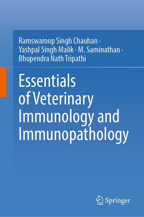 Essentials of Veterinary Immunology and Immunopathology - Ramswaroop Singh Chauhan, Yashpal Singh Malik, M. Saminathan, Bhupendra Nath Tripathi