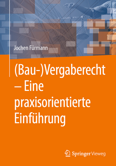 (Bau-)Vergaberecht – Eine praxisorientierte Einführung - Jochen Fürmann