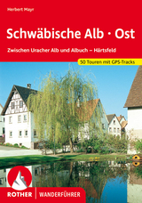 Schwäbische Alb Ost : Zwischen Uracher Alb und Albuch - Härtsfeld - Herbert Mayr