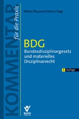 BDG - Bundesdisziplinargesetz und materielles Disziplinarrecht - Köhler, Daniel; Baunack, Sebastian; Heun, Jessica; Vogt, Benedikt
