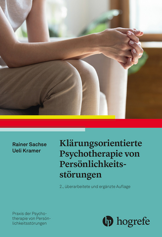 Klärungsorientierte Psychotherapie von Persönlichkeitsstörungen - Rainer Sachse; Ueli Kramer
