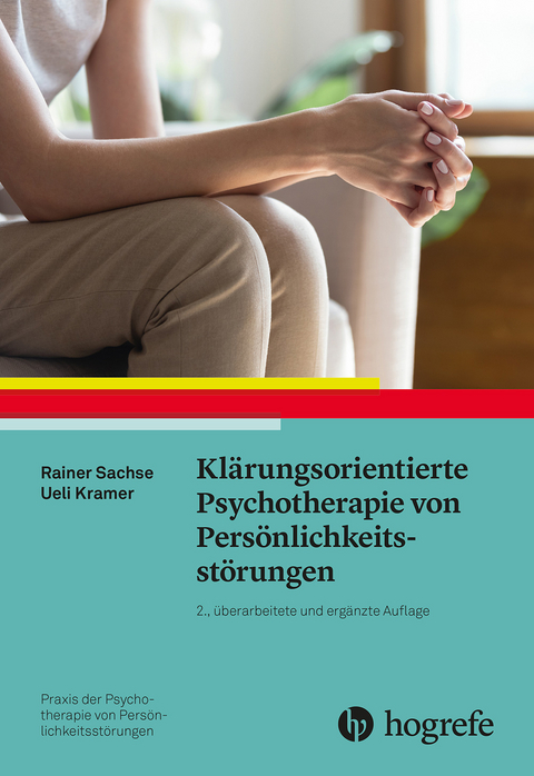 Klärungsorientierte Psychotherapie von Persönlichkeitsstörungen - Rainer Sachse, Ueli Kramer