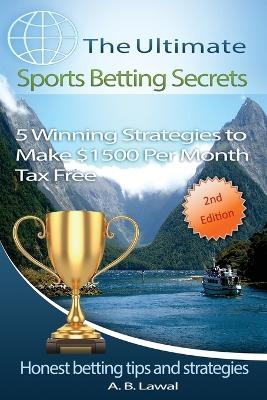 The Ultimate Sports Betting Secrets -  A B Lawal