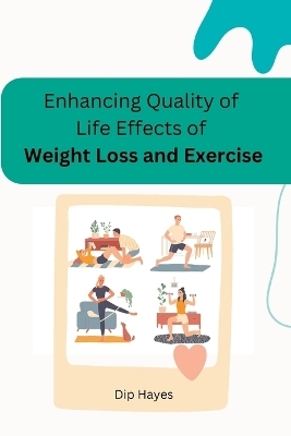 Enhancing Quality of Life Effects of Weight Loss and Exercise - Dip Hayes