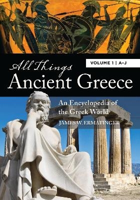 All Things Ancient Greece - James W. Ermatinger
