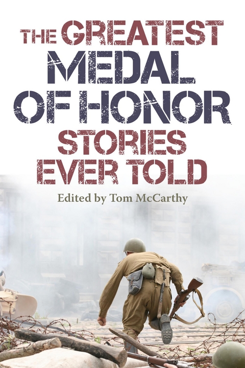 Greatest Medal of Honor Stories Ever Told -  Tom McCarthy