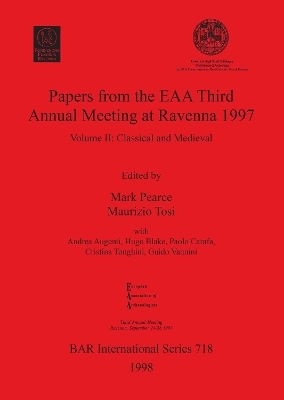 Papers from the European Association of Archaeologists Third Annual Meeting at Ravenna 1997 - Mark Pearce; Maurizio Tosi