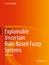 Explainable Uncertain Rule-Based Fuzzy Systems - Mendel, Jerry M.