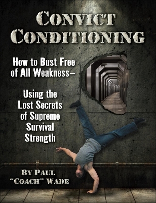 Convict Conditioning - Paul Wade