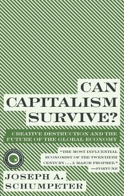 Can Capitalism Survive? - Joseph A Schumpeter