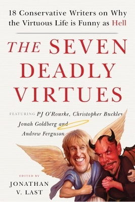 The Seven Deadly Virtues - Jonathan V. Last