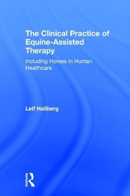The Clinical Practice of Equine-Assisted Therapy - Leif Hallberg