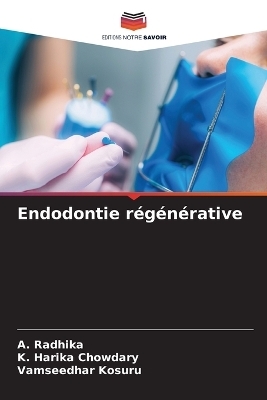 Endodontie régénérative - A Radhika, K Harika Chowdary, Vamseedhar Kosuru