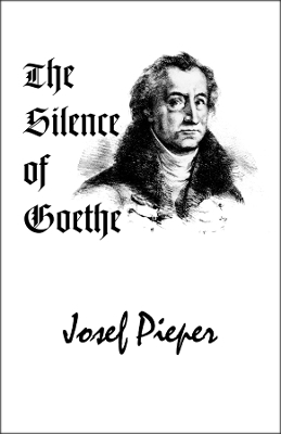 The Silence of Goethe - Josef Pieper