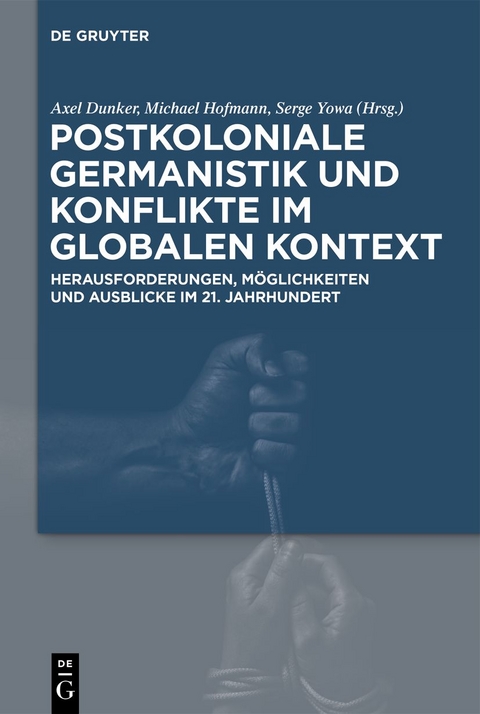 Postkoloniale Germanistik und Konflikte im globalen Kontext - 