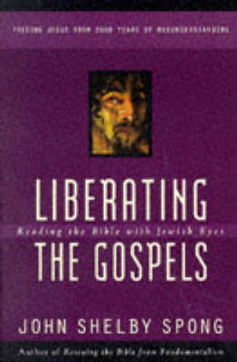 Liberating the Gospels - John Shelby Spong
