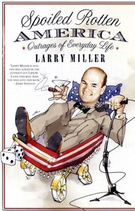 Spoiled Rotten America - Larry Miller