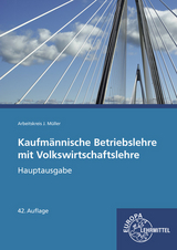 Kaufmännische Betriebslehre mit Volkswirtschaftslehre - Stefan Felsch, Raimund Frühbauer, Jürgen Müller