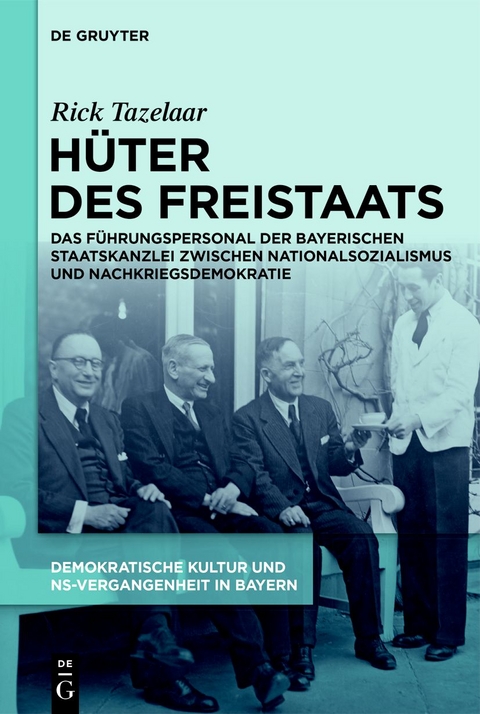 Demokratische Kultur und NS-Vergangenheit. Politik, Personal, Prägungen... / Hüter des Freistaats - Rick Tazelaar