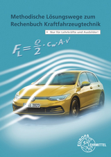 Methodische Lösungswege zum Rechenbuch Kraftfahrzeugtechnik - Fischer, Richard; Gscheidle, Rolf; Gscheidle, Tobias