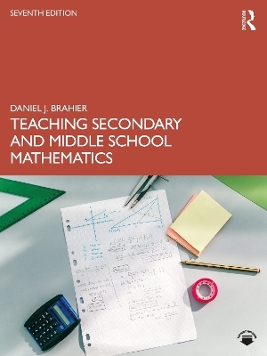 Teaching Secondary and Middle School Mathematics - Daniel J. Brahier