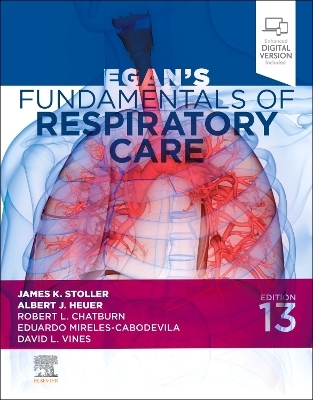Egan's Fundamentals of Respiratory Care - James K. Stoller; Albert J. Heuer; David L. Vines …