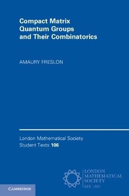 Compact Matrix Quantum Groups and Their Combinatorics - Amaury Freslon