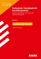STARK Ergänzungsprüfung Fachschule/ Fachakademie/Berufsfachschule 2024 - Mathematik (Technik)- Bayern - 