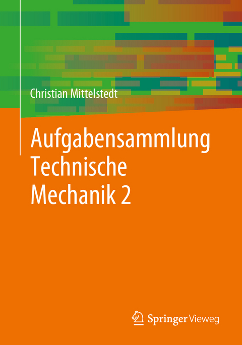 Aufgabensammlung Technische Mechanik 2 - Christian Mittelstedt