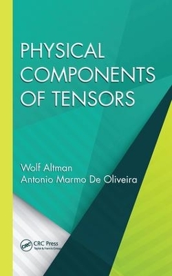 Physical Components of Tensors - Wolf Altman, Antonio Marmo De Oliveira