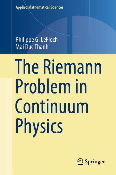 The Riemann Problem in Continuum Physics - Philippe G. LeFloch, Mai Duc Thanh