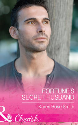 Fortune's Secret Husband (Mills & Boon Cherish) (The Fortunes of Texas: All Fortune's Children, Book 3) - Karen Rose Smith