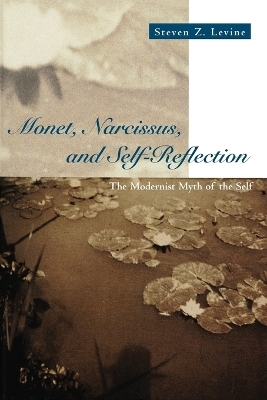 Monet, Narcissus, and Self-Reflection - Steven Z. Levine