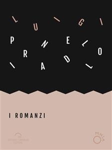 I Romanzi - Luigi Pirandello