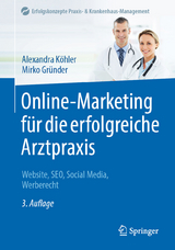 Online-Marketing für die erfolgreiche Arztpraxis - Alexandra Köhler, Mirko Gründer