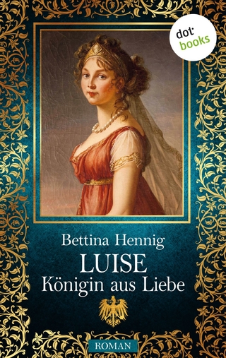 Luise - Königin aus Liebe - Bettina Hennig