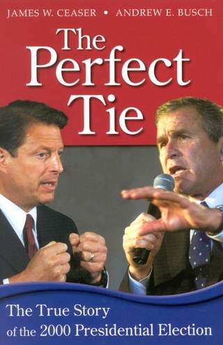 The Perfect Tie - Andrew E. Busch; James W. Ceaser