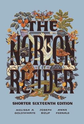 The Norton Reader - Melissa A. Goldthwaite, Joseph Bizup, Anne Fernald