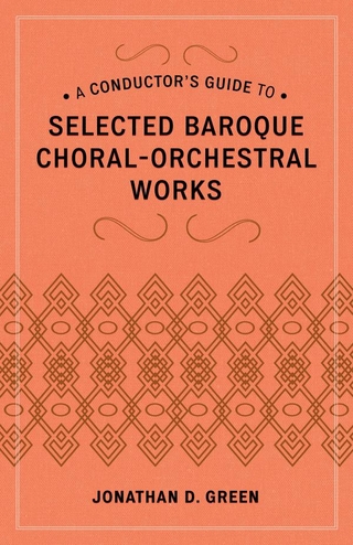 A Conductor's Guide to Selected Baroque Choral-Orchestral Works - Jonathan D. Green