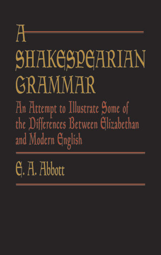 A Shakespearian Grammar - E. A. Abbott
