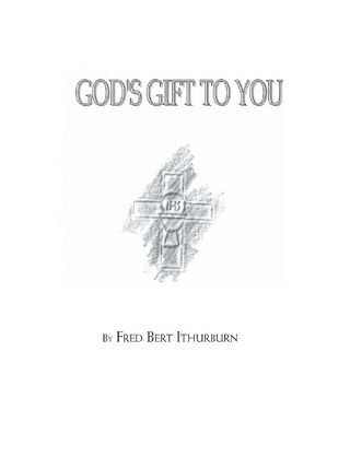 God's Gift to You - Fred Bert Ithurburn