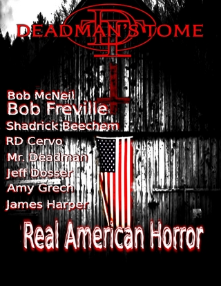 Real American Horror - Grech Amy Grech; Freville Bob Freville; McNeil Bob McNeil; Harper James Harper; Dosser Jeff Dosser; Deadman Mr. Deadman; Cervo RD Cervo; Beechem Shadrick Beechem