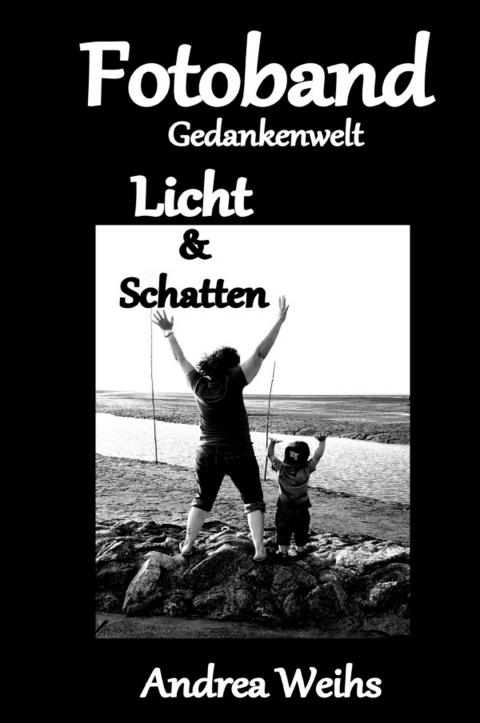 Fotoband Gedankenwelt - Licht und Schatten - Andrea Weihs