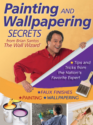 Painting and Wallpapering Secrets from Brian Santos, The Wall Wizard (English Edition)