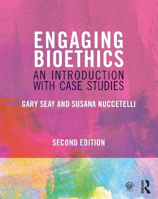 Engaging Bioethics - Gary Seay, Susana Nuccetelli