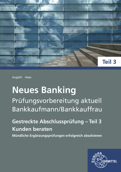 Neues Banking Prüfungsvorbereitung aktuell - Bankkaufmann/Bankkauffrau - Britta Augath, Nicole Haas