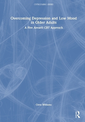 Overcoming Depression and Low Mood in Older Adults - Chris Williams