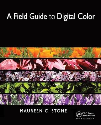 A Field Guide to Digital Color - Maureen Stone